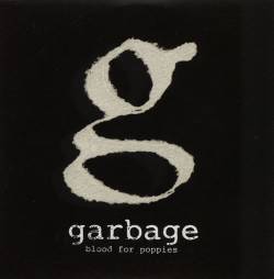 Garbage : Blood for Poppies